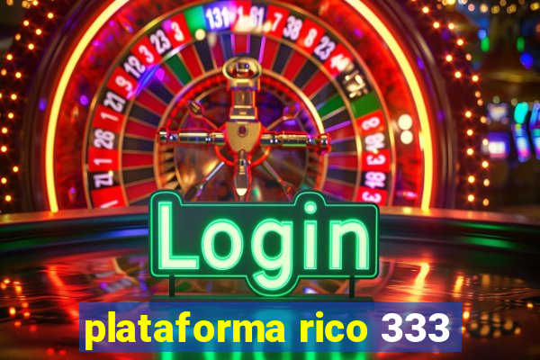 plataforma rico 333