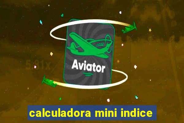 calculadora mini indice