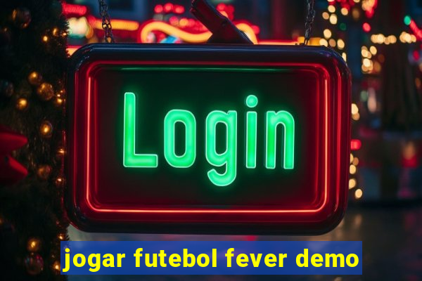 jogar futebol fever demo