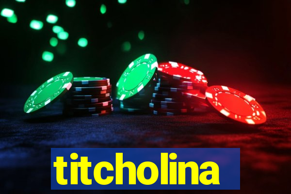 titcholina