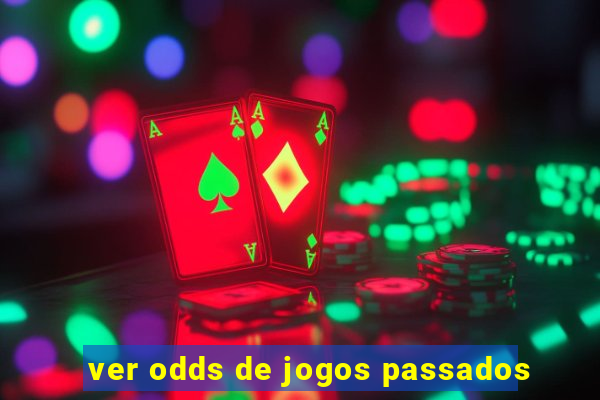 ver odds de jogos passados