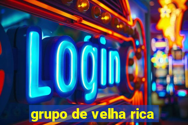 grupo de velha rica