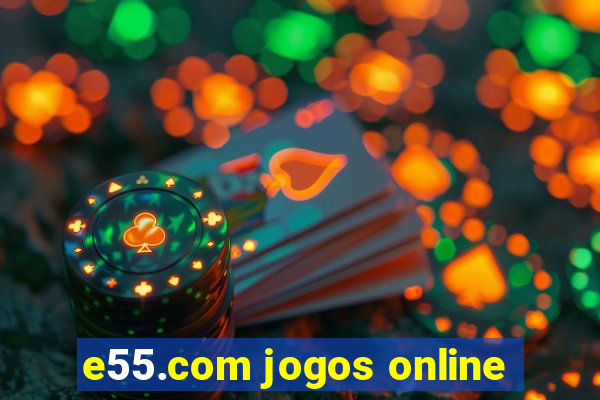 e55.com jogos online