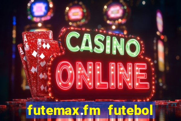 futemax.fm futebol ao vivo