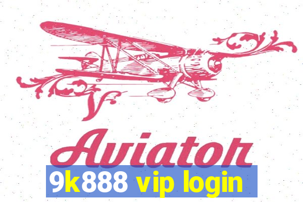 9k888 vip login