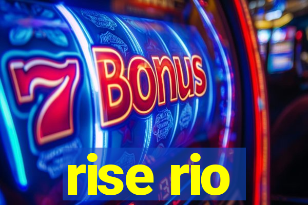 rise rio