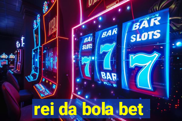 rei da bola bet