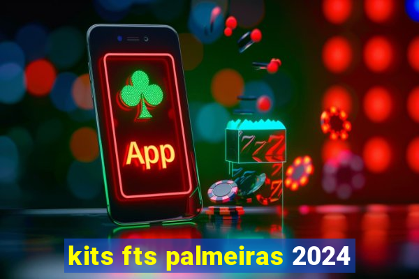 kits fts palmeiras 2024