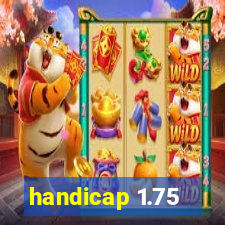 handicap 1.75