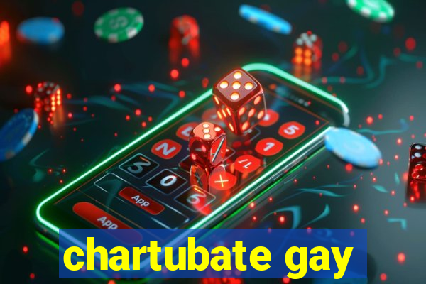 chartubate gay