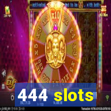 444 slots