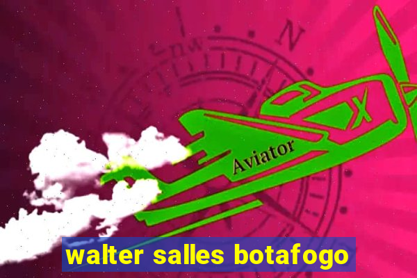 walter salles botafogo