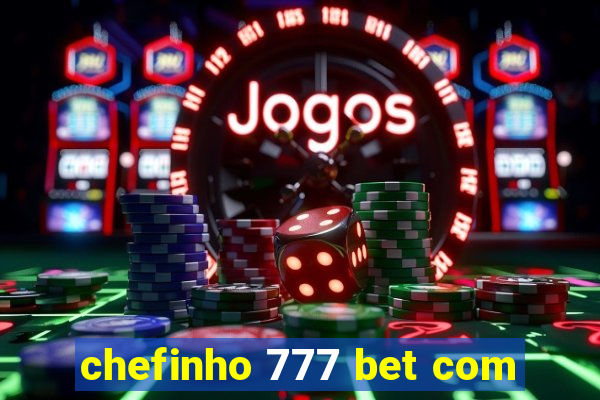 chefinho 777 bet com