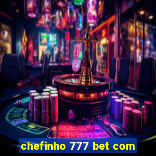 chefinho 777 bet com