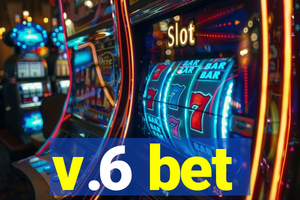 v.6 bet