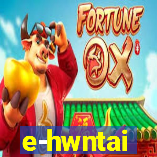 e-hwntai