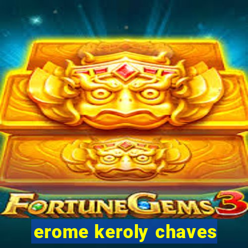 erome keroly chaves