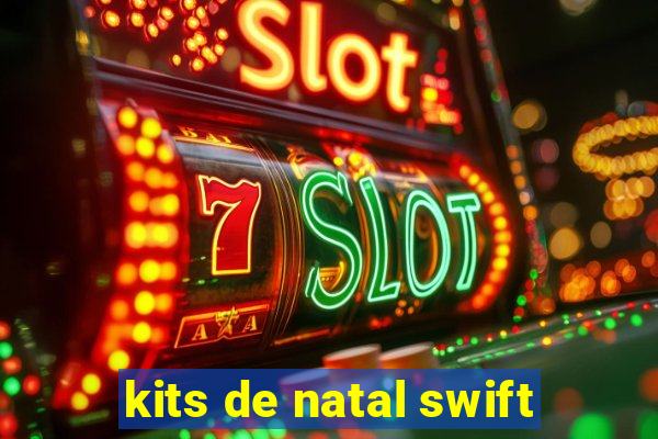 kits de natal swift