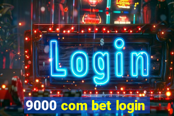 9000 com bet login