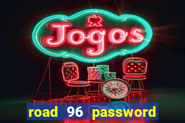 road 96 password happy taxi