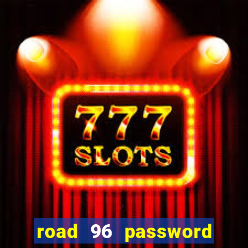 road 96 password happy taxi