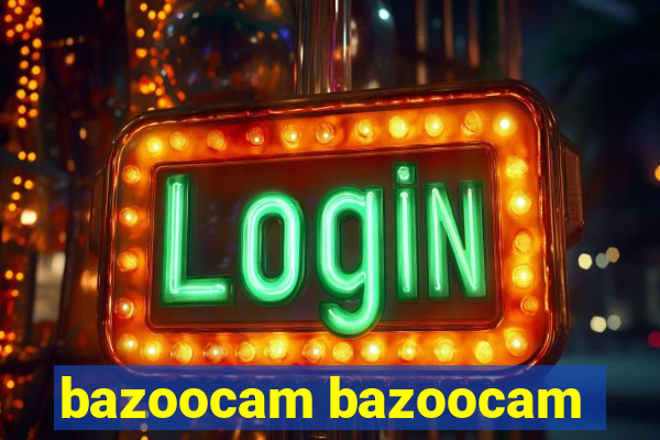 bazoocam bazoocam