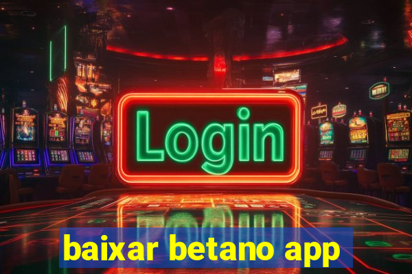 baixar betano app