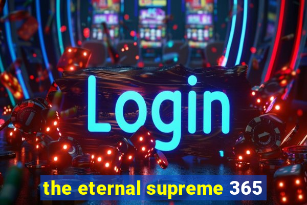 the eternal supreme 365