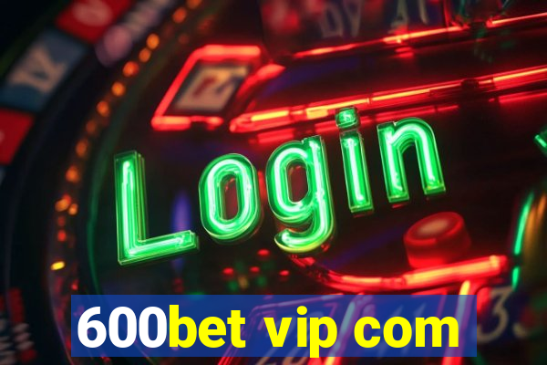 600bet vip com