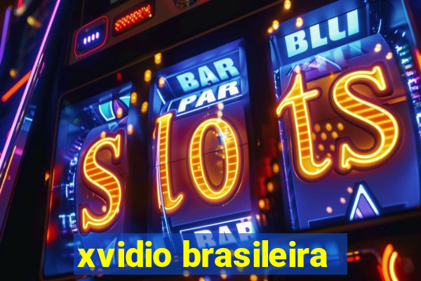 xvidio brasileira