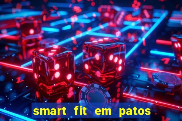 smart fit em patos de minas