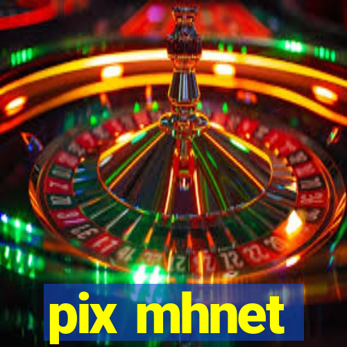 pix mhnet