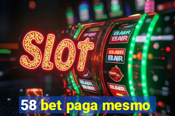 58 bet paga mesmo