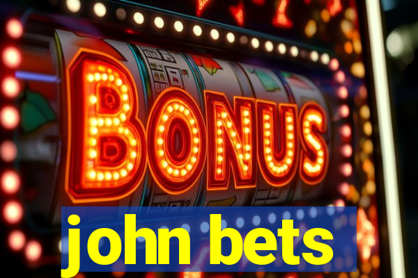 john bets