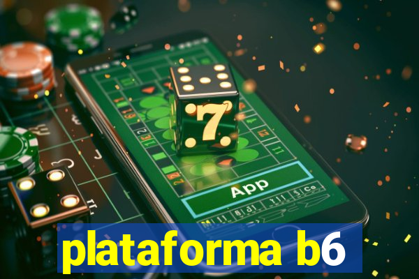 plataforma b6