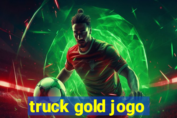 truck gold jogo