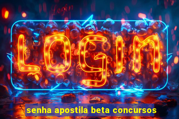 senha apostila beta concursos