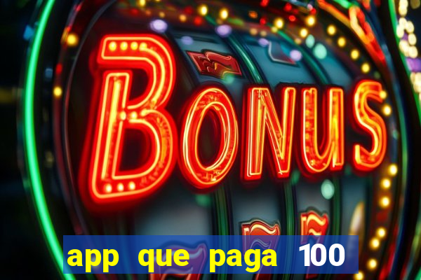 app que paga 100 reais por dia