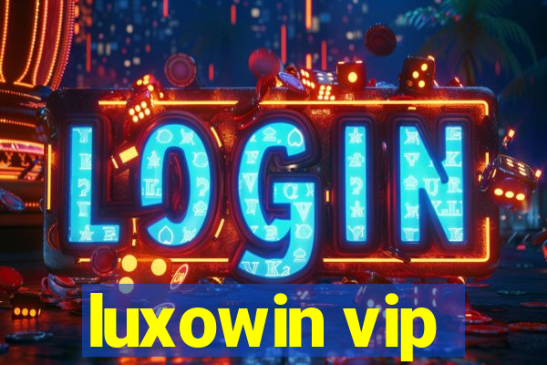 luxowin vip