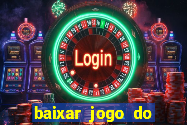 baixar jogo do tigrinho oficial