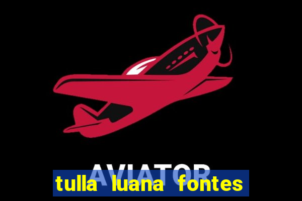 tulla luana fontes dos santos