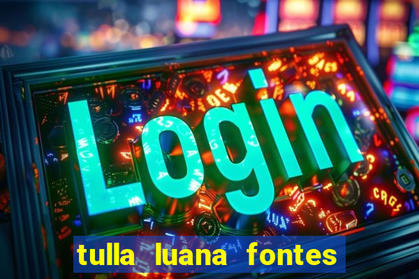 tulla luana fontes dos santos