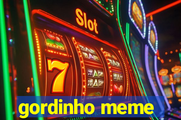 gordinho meme