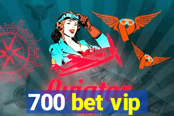 700 bet vip