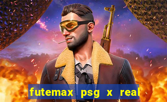 futemax psg x real madrid ao vivo