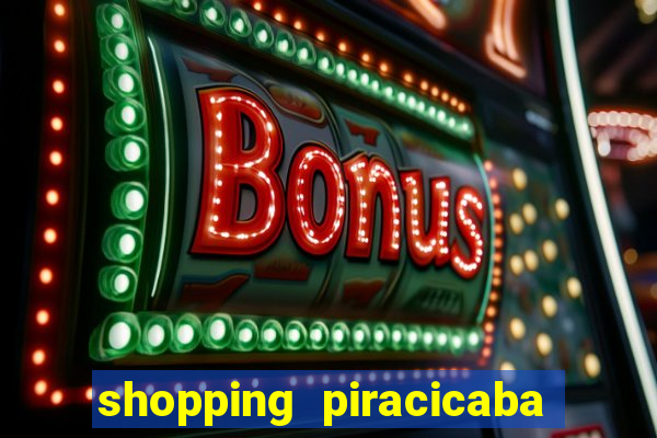 shopping piracicaba - brmalls