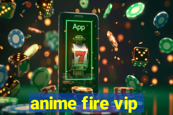 anime fire vip