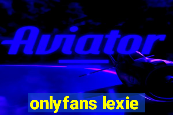 onlyfans lexie