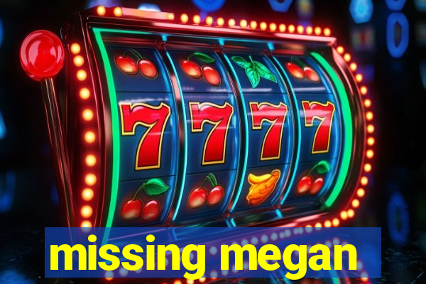 missing megan