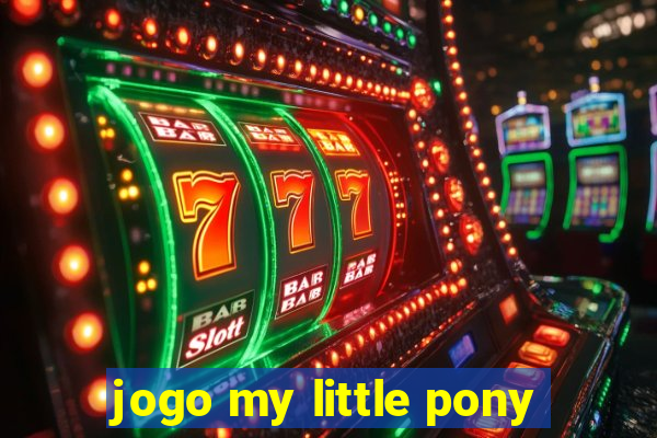 jogo my little pony